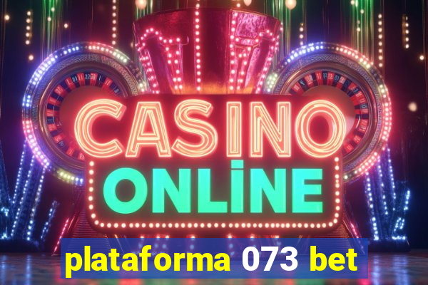 plataforma 073 bet